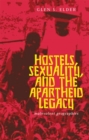 Hostels, Sexuality, and the Apartheid Legacy : Malevolent Geographies - Book