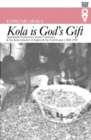 'Kola is God's Gift' : Agricultural Production, Export Initiatives & the Kola Industry in Asante & the Gold Coast c. 1820-1950 - Book
