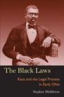 The Black Laws : Race and the Legal Process in Early Ohio - Book
