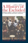 A History of the Excluded : Making Family a Refuge from State in Twentieth-Century Tanzania - Book
