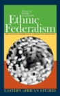 Ethnic Federalism : The Ethiopian Experience in Comparative Perspective - Book