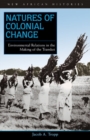 Natures of Colonial Change : Environmental Relations in the Making of the Transkei - Book