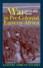 War in Pre-Colonial Eastern Africa : The Patterns and Meanings of State-Level Conflict in the 19th Century - Book