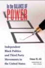 In the Balance of Power : Independent Black Politics and Third-Party Movements in the United States - Book