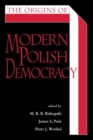 The Origins of Modern Polish Democracy - Book
