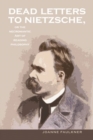 Dead Letters to Nietzsche, or the Necromantic Art of Reading Philosophy - Book