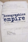 The Demographics of Empire : The Colonial Order and the Creation of Knowledge - Book