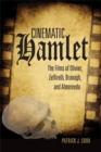 Cinematic Hamlet : The Films of Olivier, Zeffirelli, Branagh, and Almereyda - Book