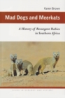 Mad Dogs and Meerkats : A History of Resurgent Rabies in Southern Africa - Book