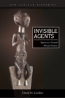 Invisible Agents : Spirits in a Central African History - Book