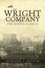 The Wright Company : From Invention to Industry - Book