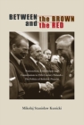Between the Brown and the Red : Nationalism, Catholicism, and Communism in Twentieth-Century Poland-The Politics of Boleslaw Piasecki - Book