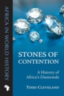 Stones of Contention : A History of Africa’s Diamonds - Book