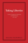 Taking Liberties : Gender, Transgressive Patriotism, and Polish Drama, 1786-1989 - Book