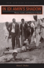 In Idi Amin's Shadow : Women, Gender, and Militarism in Uganda - Book
