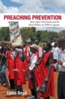 Preaching Prevention : Born-Again Christianity and the Moral Politics of AIDS in Uganda - Book