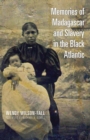 Memories of Madagascar and Slavery in the Black Atlantic - Book