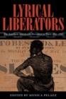 Lyrical Liberators : The American Antislavery Movement in Verse, 1831-1865 - Book