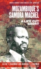 Mozambique’s Samora Machel : A Life Cut Short - Book
