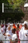 The Muridiyya on the Move : Islam, Migration, and Place Making - Book