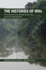 The Histories of HIVs : The Emergence of the Multiple Viruses That Caused the AIDS Epidemics - Book