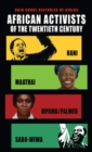 African Activists of the Twentieth Century : Hani, Maathai, Mpama/Palmer, Saro-Wiwa - Book