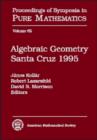 Algebraic Geometry Santa Cruz 1995 - Book