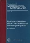 Asymptotic Solutions Of The One-Dimensional Schrodinger Equation - Book