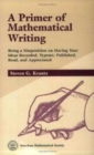 A Primer of Mathematical Writing : Being a Disposition on Having Your Ideas Recorded, Typeset, Published, Read, and Appreciated - Book