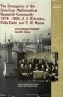 The Emergence of the American Mathematical Research Community, 1876-1900 : J.J.Sylvester, Felix Klein and E.H.Moore - Book