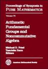 Arithmetic Fundamental Groups and Noncommutative Algebra : 1999 Von Neumann Conference on Arithmetic Fundamental Groups and Noncommutative Algebra, August 16-27, 1999, Mathematical Sciences Research I - Book