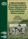 A Station Favorable to the Pursuits of Science : Primary Materials in the History of Mathematics at the United States Military Academy - Book