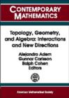 Topology, Geometry and Algebra : Interactions and New Directions - Book