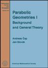 Parabolic Geometries I : Background and General Theory - Book