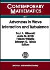 Advances in Wave Interaction and Turbulence : Proceedings of an AMS-IMS-SIAM Joint Summer Research Conference on Dispersive Wave Turbulence, Mount Holyoke College, South Hadley, MA, June 11-15, 2000 - Book