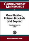 Quantization, Poisson Brackets and Beyond : London Mathematical Society Regional Meeting and Workshop on Quantization, Deformations, and New Homological and Categorical Methods in Mathematical Physics - Book