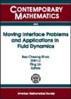 Moving Interface Problems and Applications in Fluid Dynamics : Program on Moving Interface Problems and Applications in Fluid Dynamics, January 8-March 31, 2007, Institute for Mathematical Sciences, N - Book