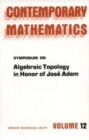 Symposium on Algebraic Topology in Honor of Jose Adem - Book