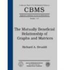 The Mutually Beneficial Relationship of Graphs and Matrices - Book