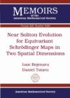 Near Soliton Evolution for Equivariant Schrodinger Maps in Two Spatial Dimensions - Book