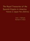 The Royal Treasuries of the Spanish Empire in America : Vol. 2: Upper Peru (Bolivia) - Book