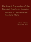 The Royal Treasuries of the Spanish Empire in America : Vol. 3: Chile and Rio de la Plata - Book