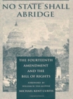 No State Shall Abridge : The Fourteenth Amendment and the Bill of Rights - Book