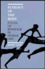 Ecology of the Body : Styles of Behavior in Human Life - Book