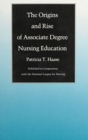The Origins and Rise of Associate Degree Nursing Education - Book
