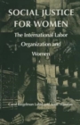 Social Justice for Women : The International Labor Organization and Women - Book