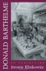 Donald Barthelme : An Exhibition - Book