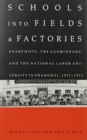 Schools into Fields and Factories : Anarchists, the Guomindang, and the National Labor University in Shanghai, 1927-1932 - Book