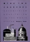 The Two Churches : Catholicism and Capitalism in the World System - Book