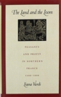 The Land and the Loom : Peasants and Profit in Northern France, 1680-1800 - Book